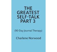 THE GREATEST SELF-TALK PART 3: (90-DAY JOURNAL THERAPY)