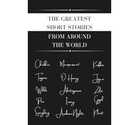 The Greatest Short Stories from Around the World: Wilde, Chekhov, Poe, Gogol, Maupassant, Tagore, Joyce, Kafka and many more