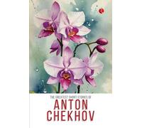 The Greatest Short Stories of Anton Chekhov