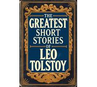 The Greatest Short Stories of Leo Tolstoy
