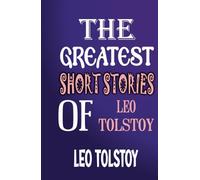 The Greatest Short Stories of Leo Tolstoy