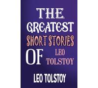 The Greatest Short Stories of Leo Tolstoy