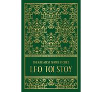 The Greatest Short Stories of Leo Tolstoy : Deluxe Hardbound Edition