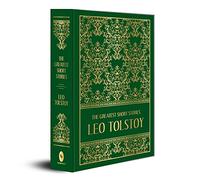 The Greatest Short Stories of Leo Tolstoy (Deluxe Hardbound Edition): A Masterful Collection of Short Stories Classic Literature Short Story ... Tales of Human Nature, Morality, and Love