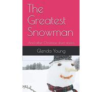 The Greatest Snowman: And other Christmas short stories