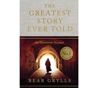 The Greatest Story Ever Told: An Eyewitness Account - THE NO.1 SUNDAY TIMES BESTSELLER - CHRISTMAS EDITION