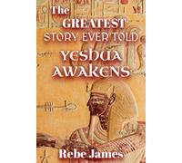 The Greatest Story Ever Told: Yeshua Awakens