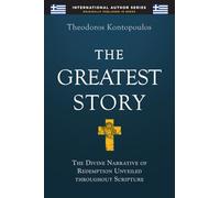 The Greatest Story: The Divine Narrative of Redemption Unveiled Throughout Scripture (International Author)