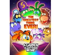 The Greatest Thing Ever!: A Garden Cartoon Movie