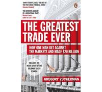 The Greatest Trade Ever: How One Man Bet Against the Markets and Made 20 Billion 2nd Impression edition by Zuckerman, Gregory (2010) Paperback