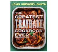 The Greatest Traybake Cookbook Ever: THE INSTANT SUNDAY TIMES BESTSELLER
