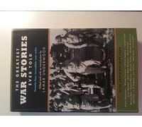 The Greatest War Stories Ever Told: Twenty-seven Incredible War Tales
