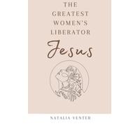 The greatest women's liberator Jesus
