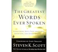 The Greatest Words Ever Spoken: Everything Jesus Said About You, your Life and Everything Else