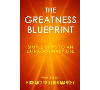 The Greatness Blueprint: Simple Steps to an Extraordinary Life