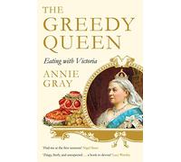 The Greedy Queen: Eating with Victoria