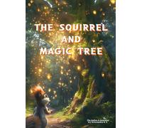 THE GREEDY SQUIRREL AND MAGIC TREE