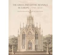 The Greek and Gothic Revivals in Europe 1750-1850