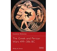 The Greek and Persian Wars 499-386 BC: 36 (Essential Histories)