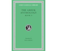 The Greek Anthology, Volume III: Book 9: The Declamatory Epigrams (Loeb Classical Library 84)