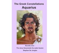 The Greek Constellations - Aquarius: The story of Ganymede the Water bearer: ELEVEN