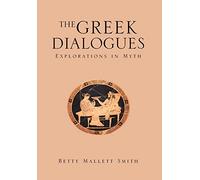 The Greek Dialogues: Explorations in Myth