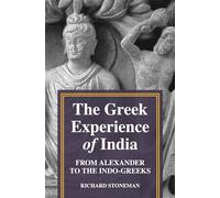 The Greek Experience of India - From Alexander to the Indo-Greeks