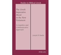 The Greek Imperative Mood in the New Testament: A Cognitive and Communicative Approach: 12 (Studies in Biblical Greek)