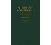 The Greek Media in World War I and its Aftermath: The Athenian Press on the Asia Minor Crisis