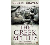 The Greek Myths: The Complete and Definitive Edition