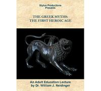The Greek Myths: The First Heroic Age