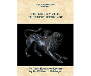The Greek Myths: The First Heroic Age