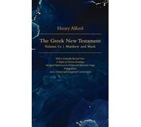 The Greek New Testament, Volume 1a - Matthew and Mark: With a Critically Revised Text: A Digest of Various Readings: Marginal References to Verbal and ... And a Critical and Exegetical Commentary