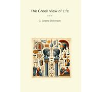 The Greek View of Life (Classic Books)