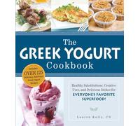 The Greek Yogurt Cookbook: Includes Over 125 Delicious, Nutritious Greek Yogurt Recipes