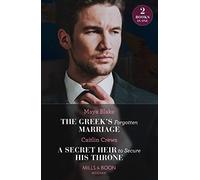 The Greek's Forgotten Marriage / A Secret Heir To Secure His Throne