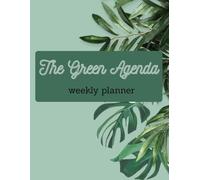 The green agenda: weekly planner for 52 weeks