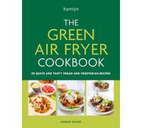 The Green Air Fryer Cookbook: 80 quick and tasty vegan and vegetarian recipes