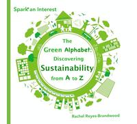 The Green Alphabet: Discovering Sustainability from A to Z (Spark* an Interest)
