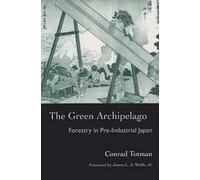 The Green Archipelago: Forestry in Preindustrial Japan (Series in Ecology and History)