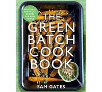 The Green Batch Cook Book – Vegetarian and Vegan Recipes for Busy People