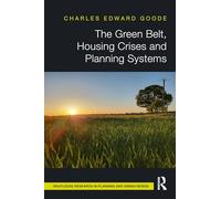 The Green Belt, Housing Crises and Planning Systems (Routledge Research in Planning and Urban Design)