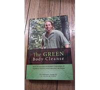 The Green Body Cleanse: How to Live Green & Live Well!
