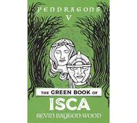 THE GREEN BOOK OF ISCA: PENDRAGONS: DEATH OF THE GODS