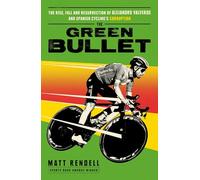 The Green Bullet : The rise, fall and resurrection of Alejandro Valverde and Spanish cycling’s corruption