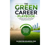 THE GREEN CAREER PLAYBOOK: A Practical Guide to Transitioning, Growing and Leading a Career in the Green Economy
