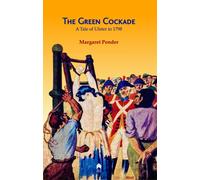 The Green Cockade : A Tale of Ulster in 1798