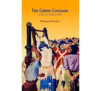 The Green Cockade: A Tale of Ulster in 1798