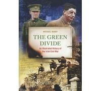 The Green Divide: An Illustrated History of the Irish Civil War
