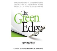 The Green Edge: How Sustainability Can Help Exhibit And Meeting Planners Save Money And Build Stronger Brands